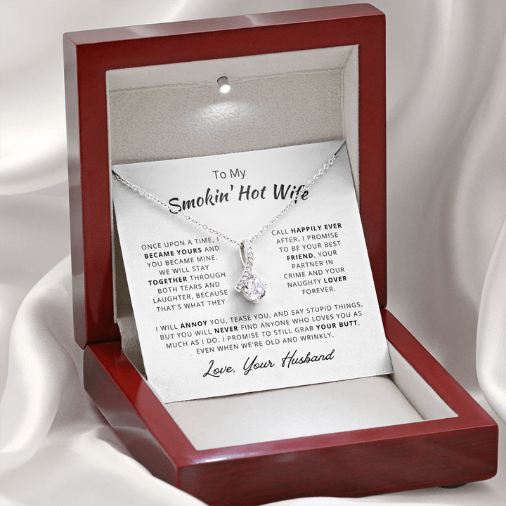To My Smokin' Hot Wife Necklace Gift. Love, Your Husband - We Will Stay Together Through Both Tears and Laughter - Happily Ever After Alluring Beauty Necklace 025B - TGV