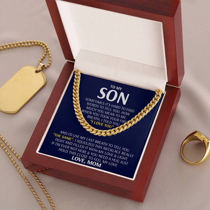To My Son Cuban Necklace Gift - I'd use my last breath to tell you I Love You - Love, Mom Cuban Link Chain Necklace 006D - TGV