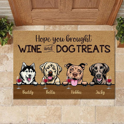Dog - Hope You Brought Wine And Dog Treats - Funny Personalized Dog Doormat