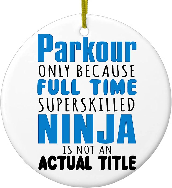 Hanging Ceramic Christmas Tree Ornament With Gold String - Great Gift/Present - 2 3/4 Inch Diameter - Parkour Because Super Skilled Ninja Not Actual