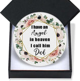 Xiageana Memorial Ornament Sympathy Gift Ornament I Have An Angel In Heaven I Call Him Dad Memorial Loss Of Father Anniversary Sympathy Gifts Funeral Service Condolence 3In Round Ceramic Decorations