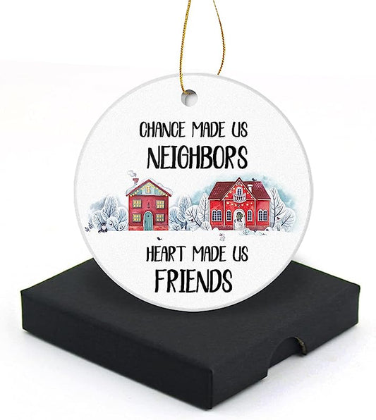 Chance Made Us Neighbors Heart Made Us Friends Christmas Ornament  Round Christmas Tree Ornaments Keepsake Gifts For Neighbors Home Decor Flat Circle Ceramic Ornament 3" With A Gift Box