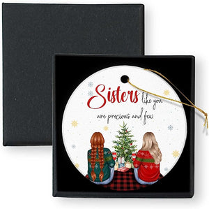 Sisters Like You Are Precious And Few Sister Gift  Christmas Ornament Round Ceramic With Gift Box Christmas Tree Ornament For Christmas Tree Decorations Personalized Gifts