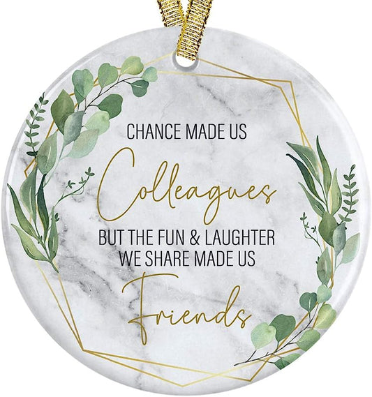 Chance Made Us Colleagues But The Fun And Laughter Made Us Friends  Christmas Ceramic Round Ornament Present Idea For Coworker, 3" Flat Circle With Metallic Gold Ribbon + Free Gift Box