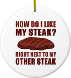 Hanging Ceramic Christmas Tree Ornament With Gold String - Great Gift/Present - 2 3/4 Inch Diameter - Like My Steak Next To My Other Steak