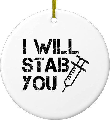 Hanging Ceramic Christmas Tree Ornament With Gold String - Great Gift/Present - 2 3/4 Inch Diameter - I Will Stab You Nurse Needle