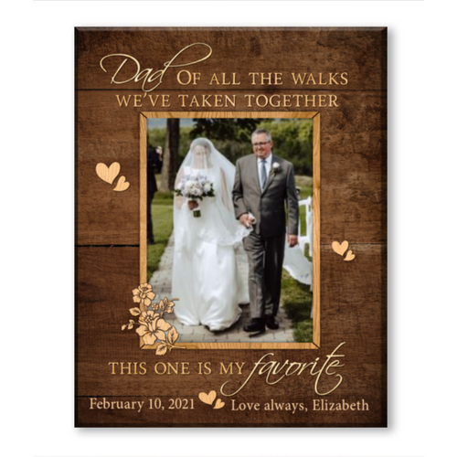 Father Of The Bride Gift, Dad Daughter Personalized Photo Wedding Gift, Of All The Walks We’ve Taken Together Canvas