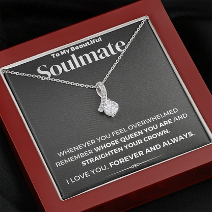 To My Beautiful Soulmate Whose Queen You Are And Straighten Your Crown Alluring Beauty Necklace XL006D