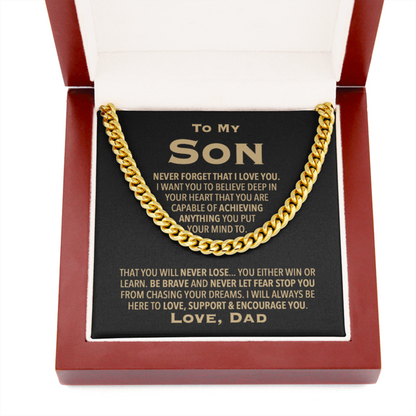 To My Son Necklace - I Will Always Be Here To Love, Support & Encourage You - Cuban Link Chain Necklace - TGV