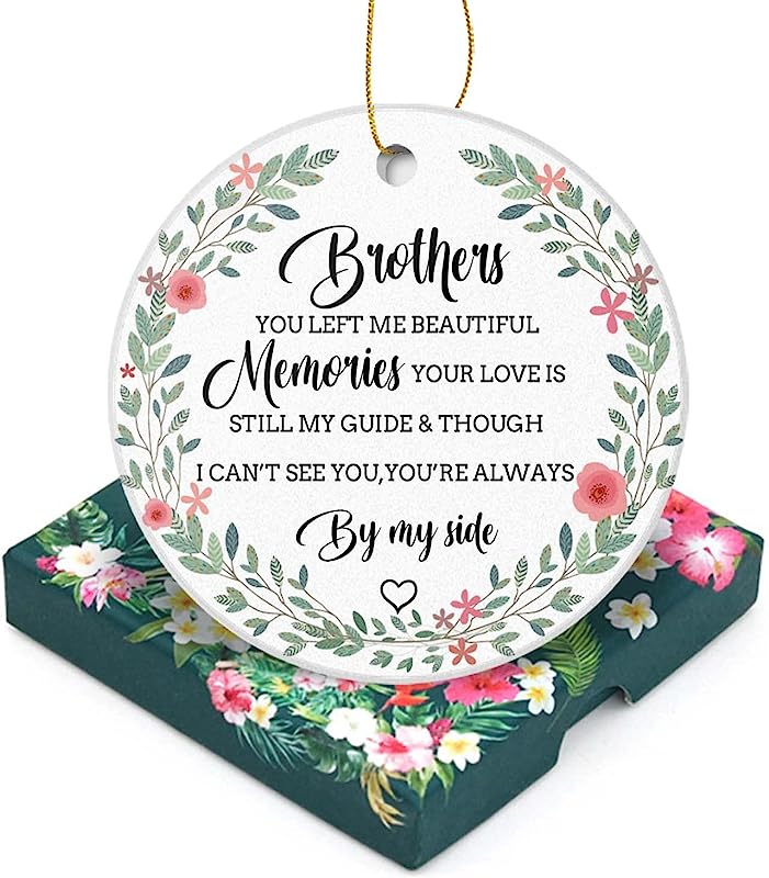 Memorial Christmas Ornament -Brother You Left Me Memories You Are Alwanys By My Side-Sympathy Memorial Gift Memorial Keepsake-3 Inch Flat Round Ceramic Xmas Tree Ornament Gifts With Gift Box
