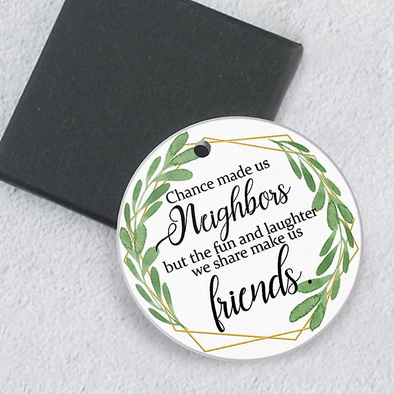 Christmas Tree Ornament -Chance Made Us Neighbors But The Fun And Laughter We Share Make Us Friends-Gift To Your Neighbor 3 Inch Round Ceramic Christmas Ornament With Gift Box Xmas Present