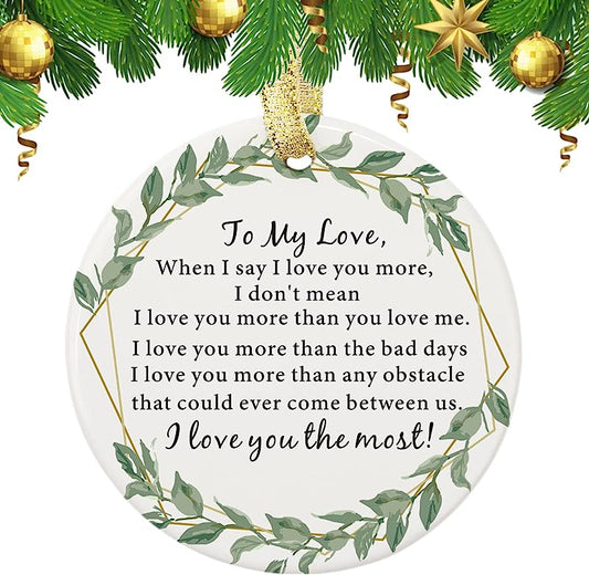 To My Love Ornament - When I Tell You I Love You - Valentines Gifts For Boyfriend, Girlfriend, Husband, Wife, Christmas Keepsake Ornaments, Xmas Tree Decorations