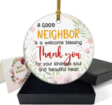 Neighbor Appreciation Ornament Birthday For Women Men Sign Round Plaque Gifts For Neighbor 3" Circle Ceramic Ornament With Gold Ribbon & Gift Box