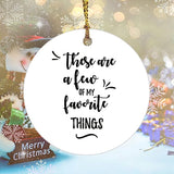 Keepsake Ceramics Ornament These Are A Few Of My Favorite Things Xmas Tree Ornament Hanging Accessories Funny Home Decor 3 Inch Qchfc4Txvz6S