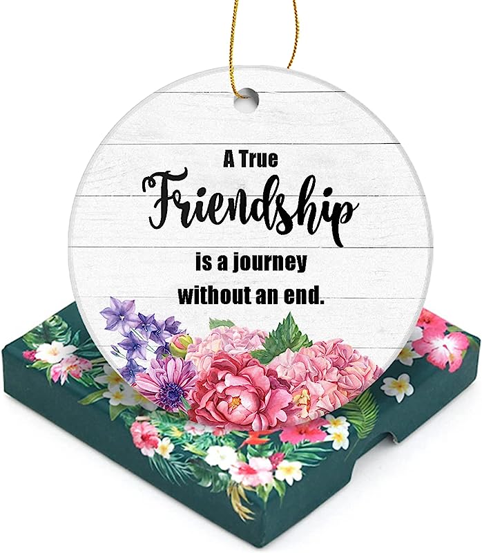 Friendship Christmas Ornament-A True Friendship Is A Journey Without End-Holiday Presents Sister Friend Gift Ceramic Decoration Friends Besties Decor Xmas Gifts 3