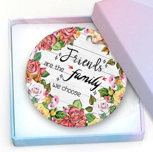 Friendship Gift Christmas Ornaments -Friends Are The Family We Choose Ornament Keepsake For Your Friend Christmas Tree Ornament 3" Xmas Ornament With A Gift Box