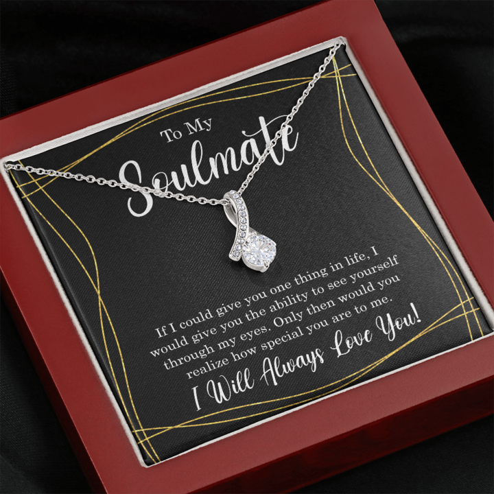 To My Soulmate - If I Could Give You One Thing In Life - Alluring Necklace