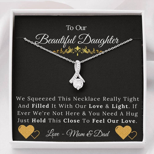 To Our Beautiful Daughter From Mom & Dad Necklace Just Hold This Close To Feel Our Love Alluring Beauty Necklace XL046D