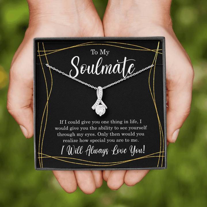 To My Soulmate - If I Could Give You One Thing In Life - Alluring Necklace