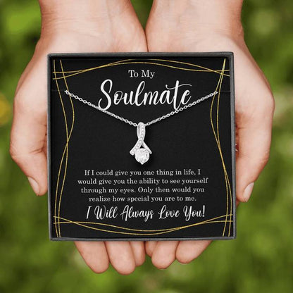 To My Soulmate - If I Could Give You One Thing In Life - Alluring Necklace