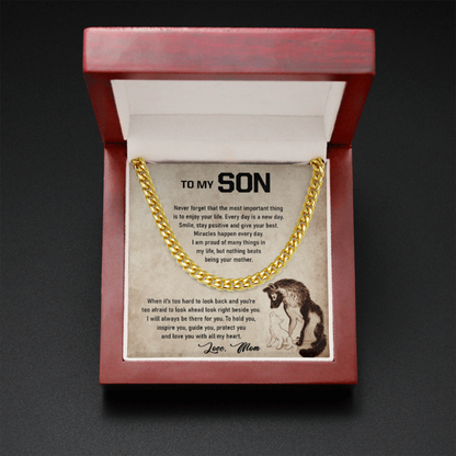 To My Son -Never forget that the most important thing is to enjoy your life - I Will Always Be There For You Love, Mom Wolf Cuban Link Chain Necklace LX341A