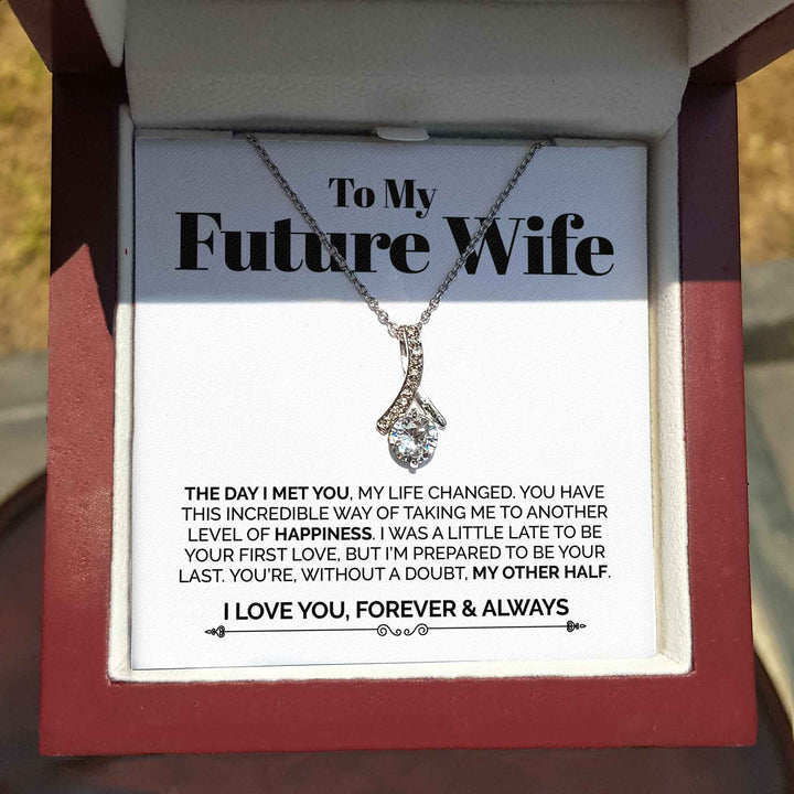 To My Future Wife Necklace Gift - The Day I Met You, My Life Changed - I can't wait to marry the love of my life Alluring Beauty Necklace LX029C