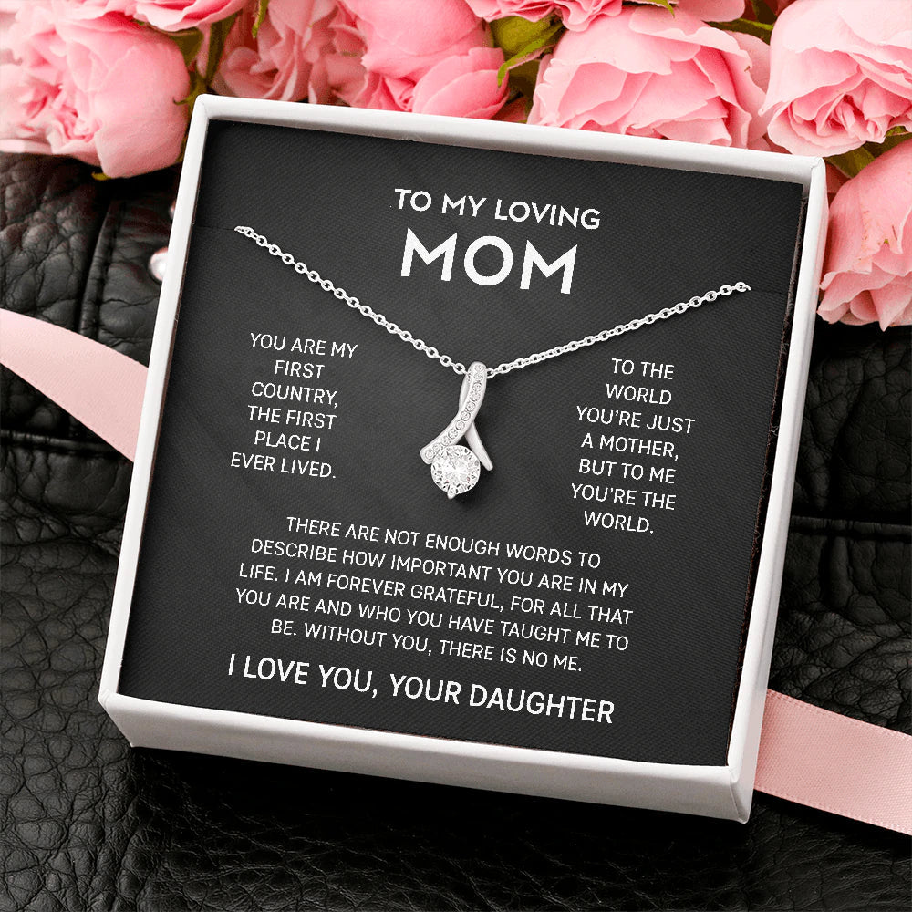 To My Loving Mom Necklace From Daughter - You are my first country, the first place I ever lived - Alluring Beauty Necklace LX104G