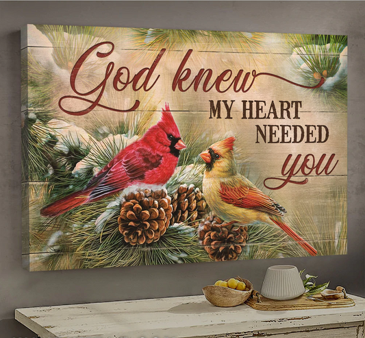 Amazing Cardinal Pinecone God knew my heart needed you - Matte Canvas