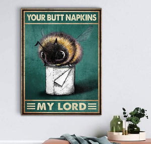 Bee Your Butt Napkins My Lord Canvas And Poster, Wall Decor Visual Art