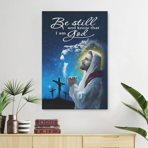 Be still and know that I am God Psalm 46:10 - Matte Canvas
