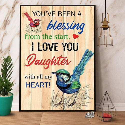 Birds You’Ve Been A Blessing From The Start I Love You Daughter Canvas And Poster, Wall Decor Visual Art