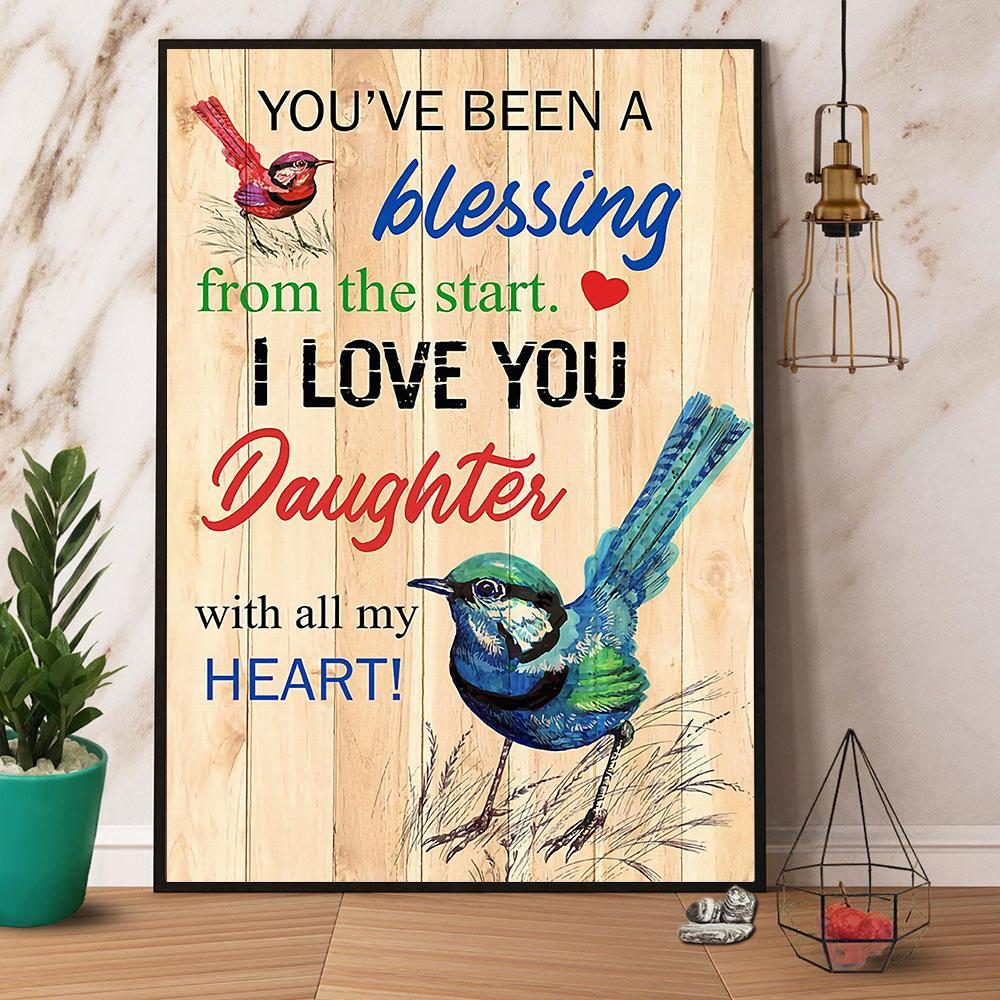 Birds You’Ve Been A Blessing From The Start I Love You Daughter Canvas And Poster, Wall Decor Visual Art