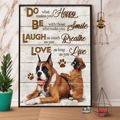 Boxer Do Happy Be Smile Laugh Breathe Love Live Satin Canvas And Poster, Wall Decor Visual Art