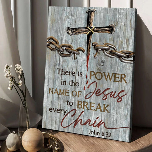 Broken chain, Jesus blood, There is power in the name of Jesus - Matte Canvas