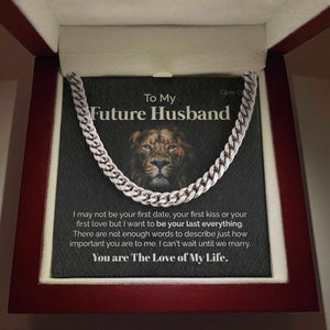 To my Future Husband - You are the love of my life - Cuban Link Chain, Gift For Man, Husband, Gift For Birthday, Christmas