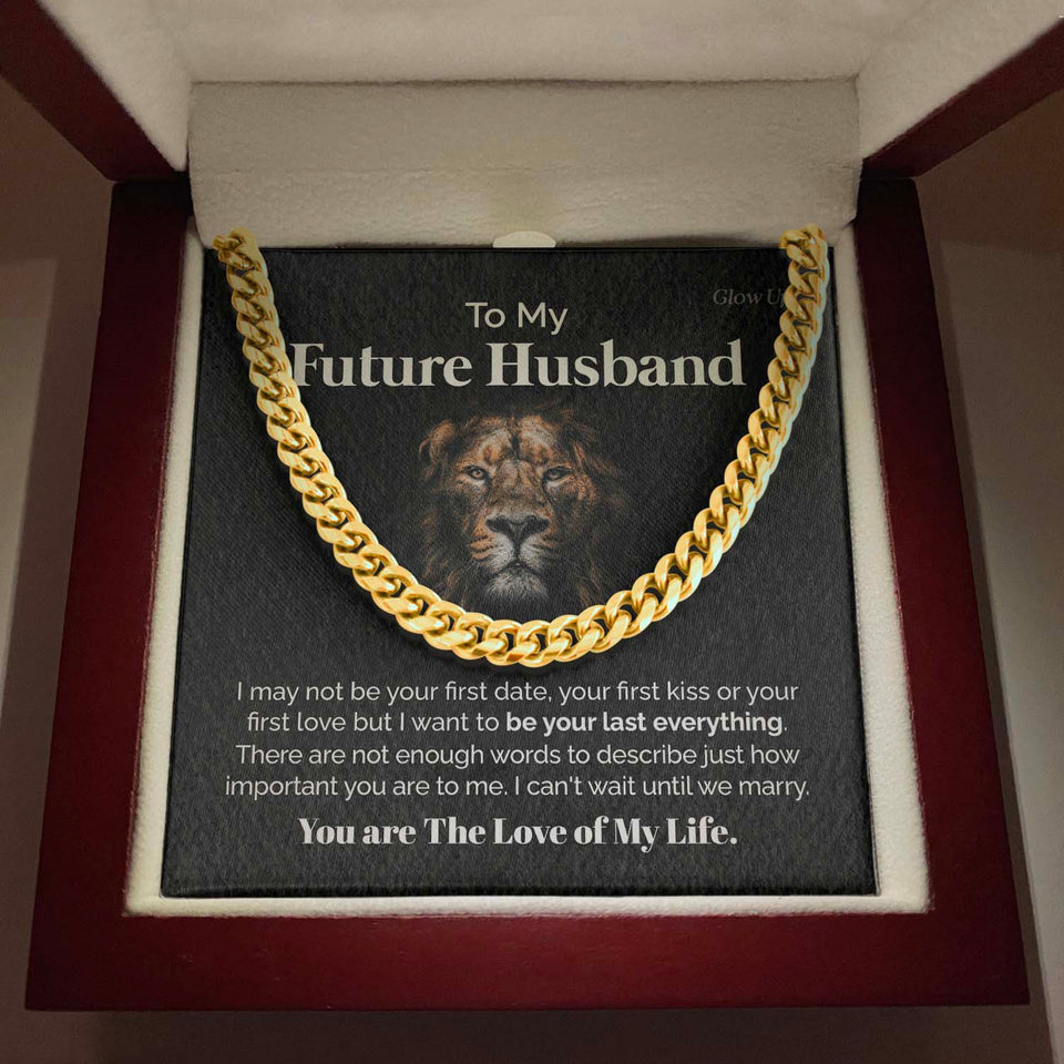 To my Future Husband - You are the love of my life - Cuban Link Chain, Gift For Man, Husband, Gift For Birthday, Christmas