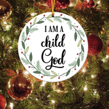 I am a Child of God Ceramic Ornament