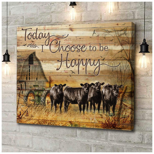Cow Farmer, Today I Choose To Be Happy Canvas Poster Wall Art Prints, Farmhouse Decor