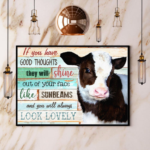 Cow If You Have Good Thoughts You Will Always Lovely Canvas And Poster, Wall Decor Visual Art
