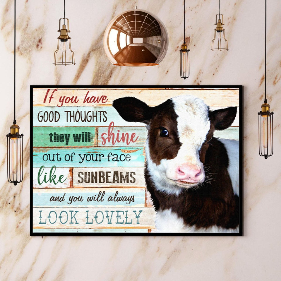 Cow If You Have Good Thoughts You Will Always Lovely Canvas And Poster, Wall Decor Visual Art