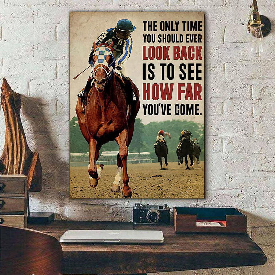 Horse Racing The Only time you should ever look back it to see how far you've come Canvas And Poster, Canvas Wall Art, Wall Decor Visual Art