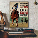 Horse Racing The Only time you should ever look back it to see how far you've come Canvas And Poster, Canvas Wall Art, Wall Decor Visual Art