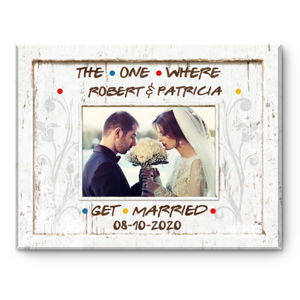 Friends TV Show Inspired Picture Canvas, Wedding Gift For Friends, The One Where Get Married, Bridal Shower Personalized Gift Newlywed