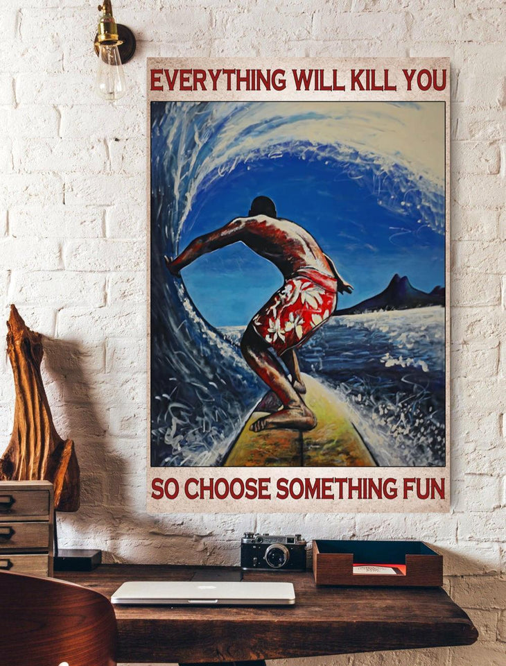 Everything Will Kill You Surf Canvas And Poster, Wall Decor Visual Art