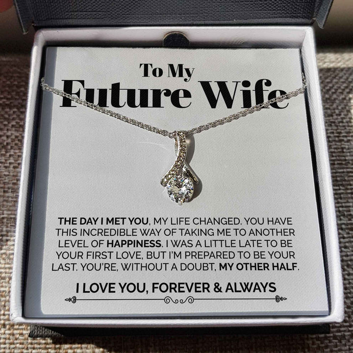 To My Future Wife Necklace Gift - The Day I Met You, My Life Changed - I can't wait to marry the love of my life Alluring Beauty Necklace LX029C