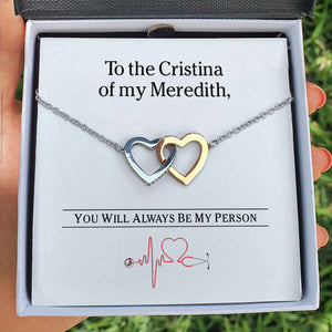 Interlocking Hearts Necklace- To the Cristina of my Meredith - Interlocked Hearts Necklace- You'll Always Be My Person