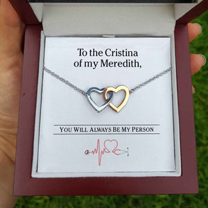 Interlocking Hearts Necklace- To the Cristina of my Meredith - Interlocked Hearts Necklace- You'll Always Be My Person