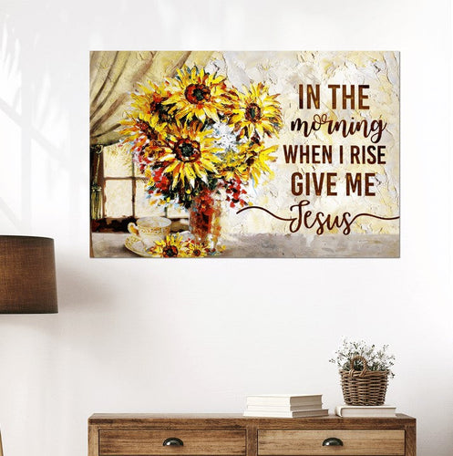 In the morning when I rise give me Jesus - Matte Canvas