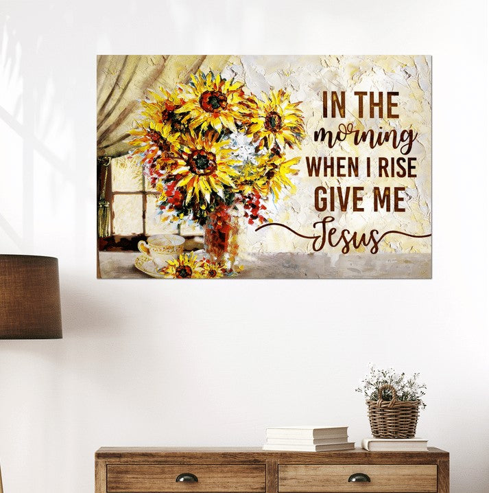 In the morning when I rise give me Jesus - Matte Canvas
