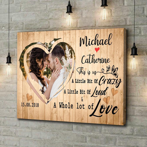 Personalized Canvas, This Is Us A Little Bit Crazy A Little Bit Loud & A Whole lot of Love Canvas Wall Art Anniversary gift for couple